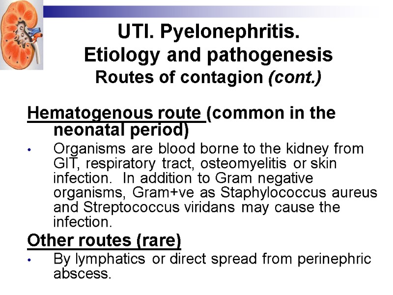 UTI. Pyelonephritis. Etiology and pathogenesis Routes of contagion (cont.) Hematogenous route (common in the